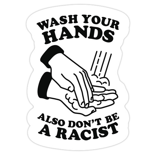 wash-your-hands-also-don-t-be-a-racist-69