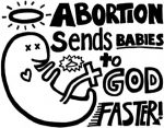 abortion sends babies to god faster sticker