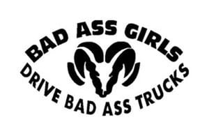 Bad Ass Girls Drive Trucks Dodge