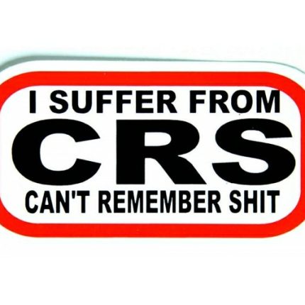 CHS-i-suffer-from-crs-cant-remember-shit-funny sticker