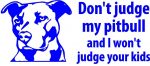 dont judge my pitbull 1 die cut decal