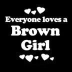 Everyone Loves an Brown Girl