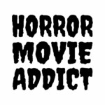 HORROR MOVIE ADDICT DIE CUT DECAL