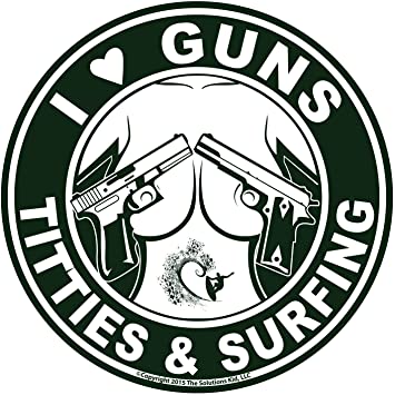 I LOVE GUNS TITTIES AND SURFING FUNNY STICKER