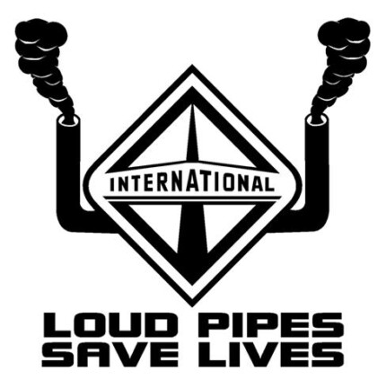 International Diesel Loud Pipes Save Lives