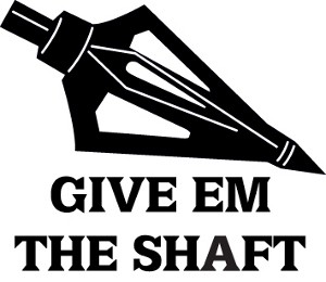 bow hunting give em the shaft decal 2