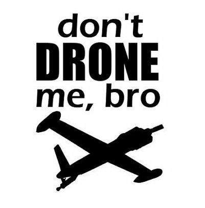 Dont Drone Me Bro Die Cut Decal
