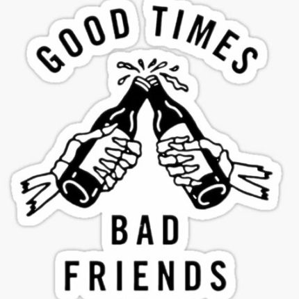 GOOD TIMES BADS FRIENDS GUNNY BEER STICKER