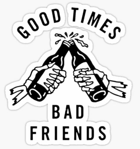 GOOD TIMES BADS FRIENDS GUNNY BEER STICKER