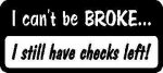 I cant be broke funny Decal