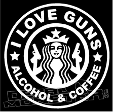 I LOVE GUNS ALCOHOL AND COFFEE DIE CUT FUNNY DECAL