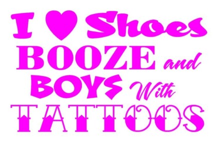 I Love Shoes Booze and Boys with Tattoos Decal