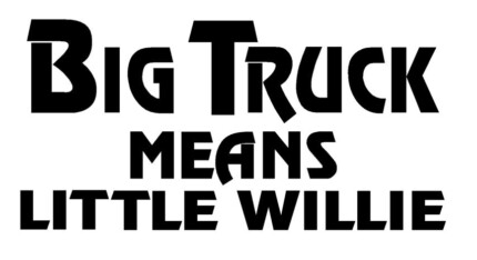 Big Truck Little Willie Decal