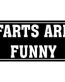 farts are funny bumper sticker