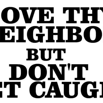 Love Thy Neighbor Adhesive Vinyl Decal