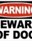 WARNING BEWARE OF DOG