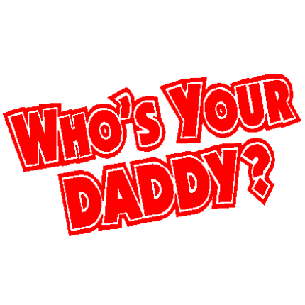 Whos Your Daddy decal