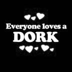 Everyone Loves an Dork
