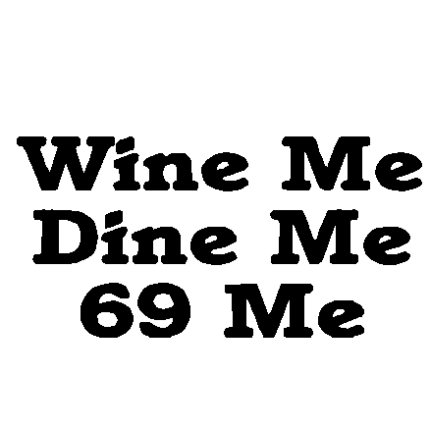Wine Dine 69 Me decal