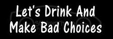 Bad Choices Decal