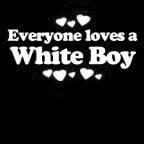 Everyone Loves an White Boy