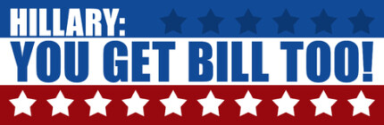 hillary you get bill too bumper sticker