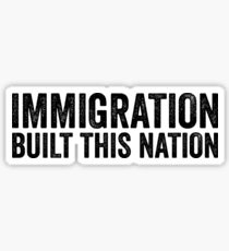 Immigration Built This Nation Resist Anti Donald Trump Sticker