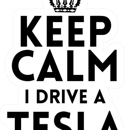 KEEP CALM AND DRIVE A TESLA AUTO STICKER