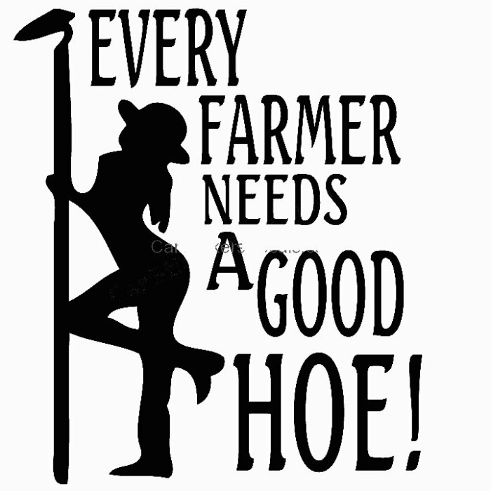 every good farmer needs a good hoe decal