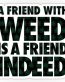 friend in deed weed sticker