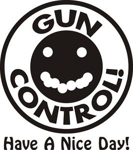 Gun Control Have a Nice Day Decal