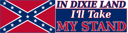 MAKE MY STAND IN DIXIELAND bumper sticker