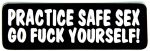 practice safe sex go fuck yourself sticker