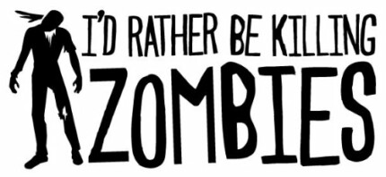 Rather be Killing Zombies Diecut Decal