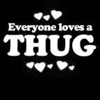 Everyone Loves an Thug