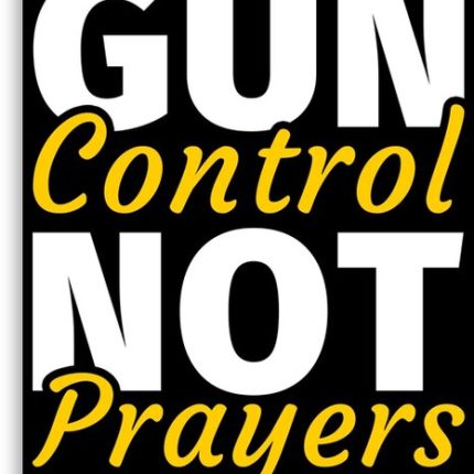 GUN CONTROL NOT PRAYERS STICKER