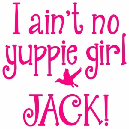 I aint no yuppie girl JACK Duck Decal