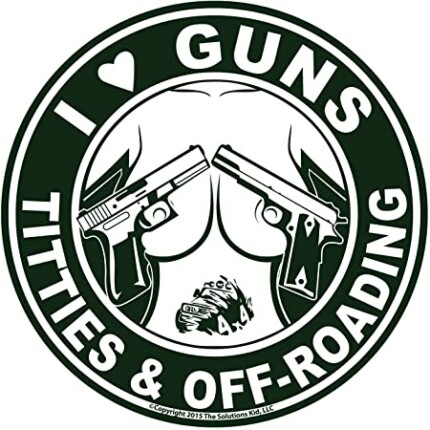 I LOVE GUNS TITTIES AND OFF ROADING FUNNY STICKER