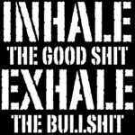 inhale good shit exhale bullshit sticker