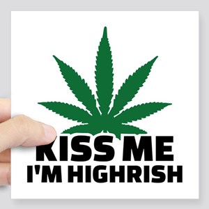 Kiss_me_Im_highrish_Square_weed Sticker