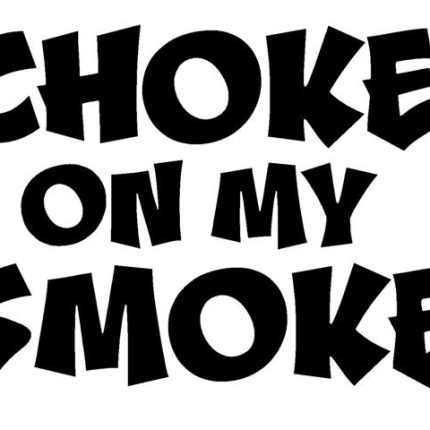 Choke On My Smoke 2 Decal