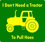 Dont need a tractor to pull hoes funny car sticker