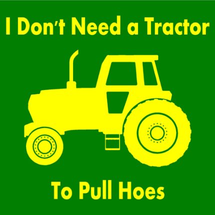 Dont need a tractor to pull hoes funny car sticker