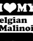 I Love My Belgian Malinois