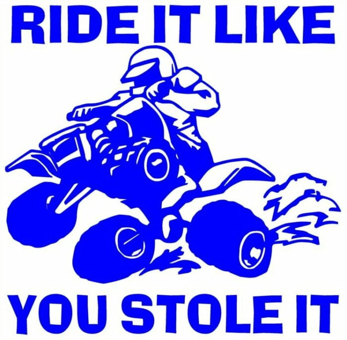 Ride It Like You Stole It Decal