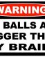 Big Balls Brains Funny Warning Sticker pack