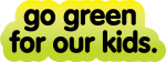 go green for our kids sticker