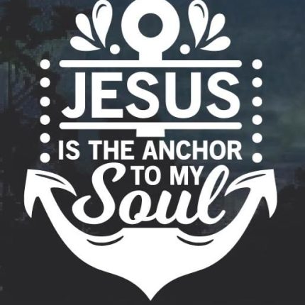 Jesus is the Anchor to my soul window decal sticker