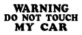 Warning Do not touch my Car Sticker