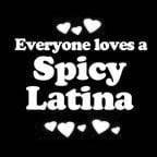 Everyone Loves an Spicy Latina